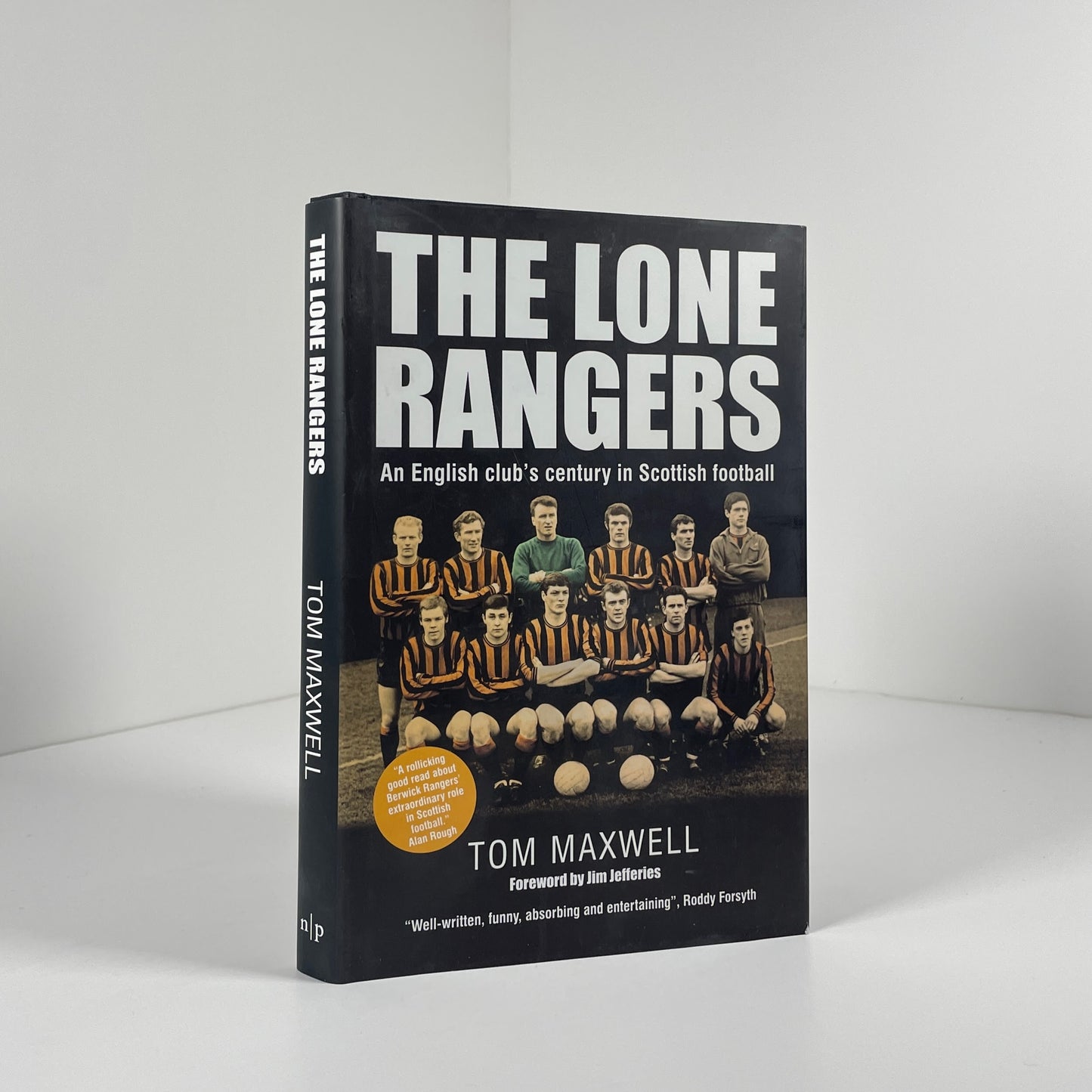 The Lone Rangers An English Club's Century In Scottish Football; Maxwell, Tom