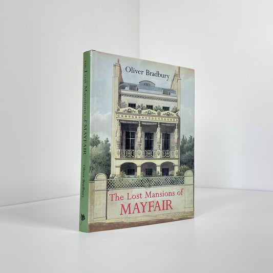 The Lost Mansions Of Mayfair; Bradbury, Oliver