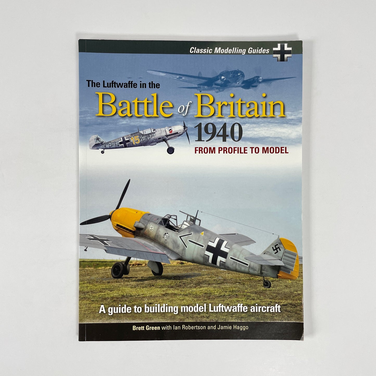 The Luftwaffe In The Battle Of Britain 1940 From Profile To Model; Green, Brett; Robertson, Ian; Haggo, Jamie