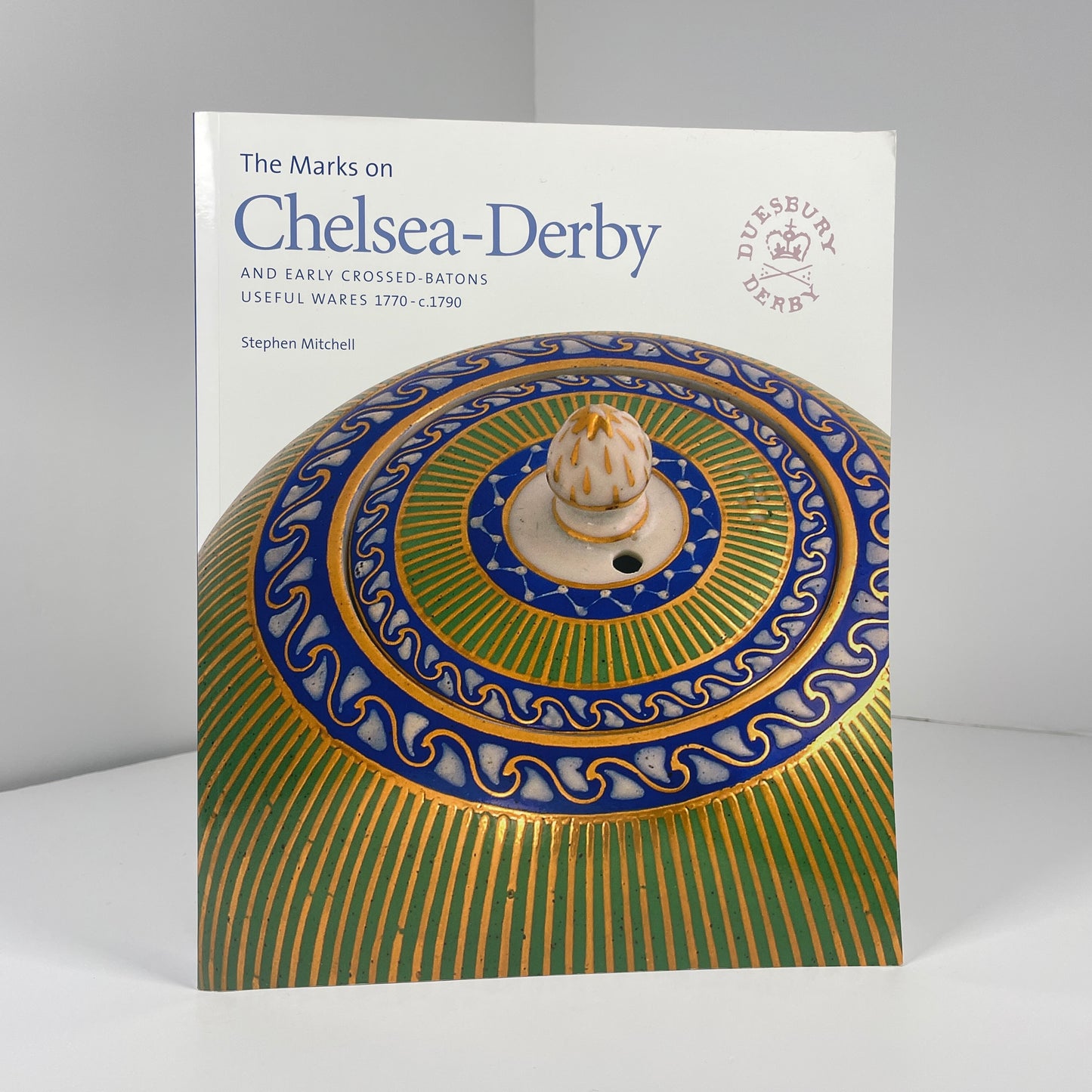 The Marks On Chelsea - Derby And Early Crossed Batons Useful Wares 1770 - c.1790; Mitchell, Stephen
