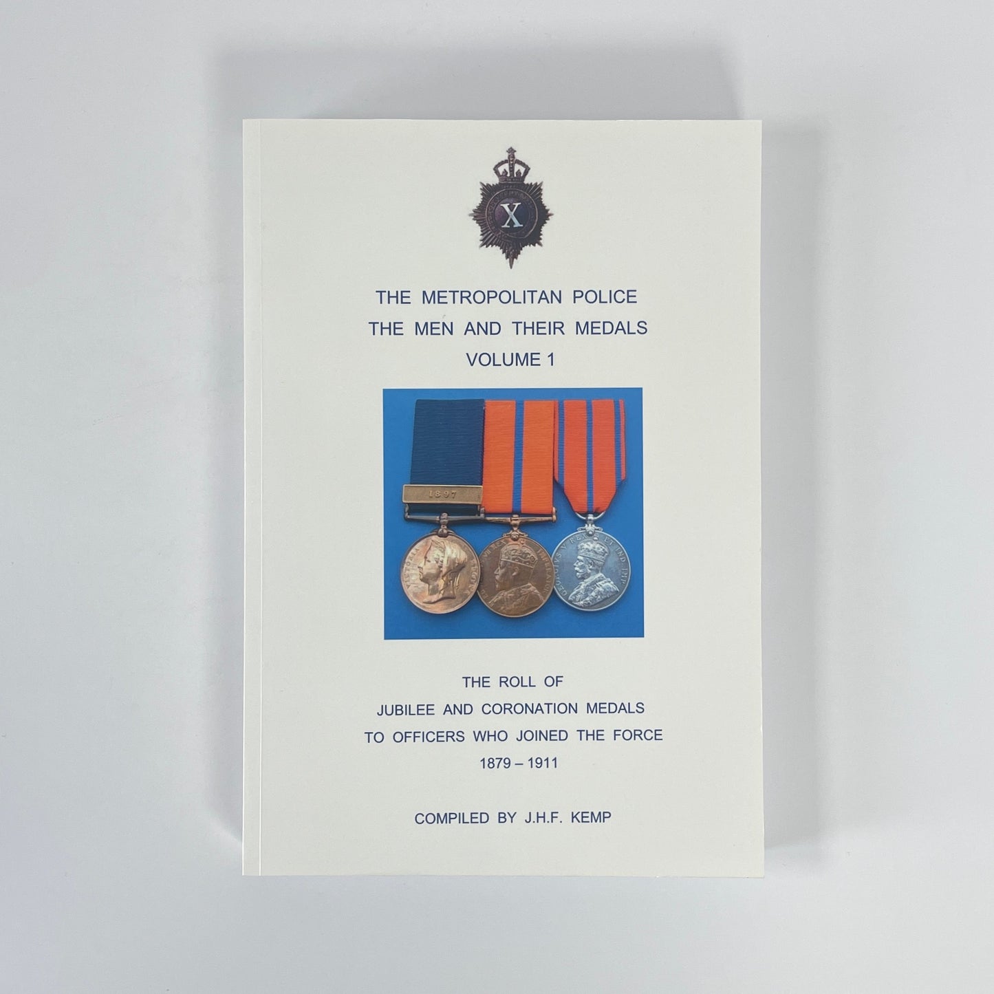 The Metropolitan Police, The Men And Their Medals, Volume 1; Kemp, J H F