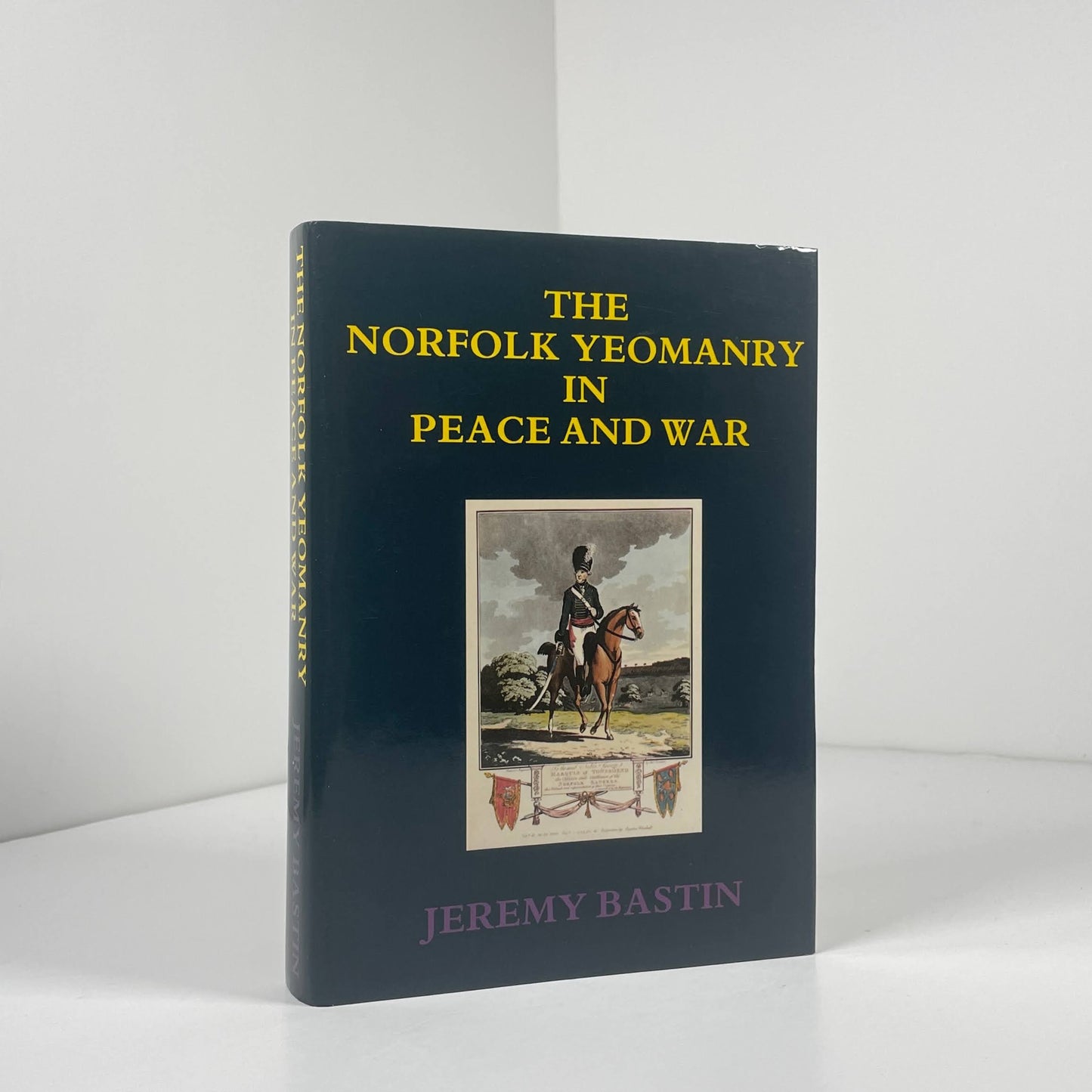 The Norfolk Yeomanry In Peace And War; Bastin, Jeremy