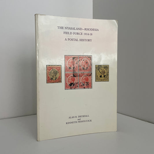 The Nyasland - Rhodesia Field Force 1914 - 18; Drysdall, Alan R; Pennycuick, Kenneth