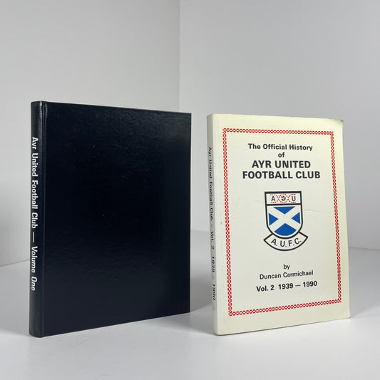 The Official History Of Ayr United Football Club 2 Volume Set. Vol 1 1876 - 1939. Vol 2 1939 - 1990; Carmichael, Duncan