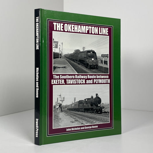 The Okehampton Line The Southern Railway Route Between Exeter, Tavistock And Plymouth; Nicholas, John; Reeve, George