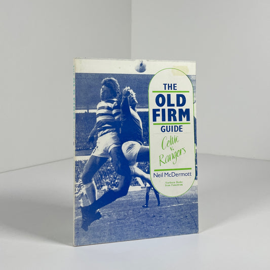The Old Firm Guide Celtic v Rangers; McDermott, Neil