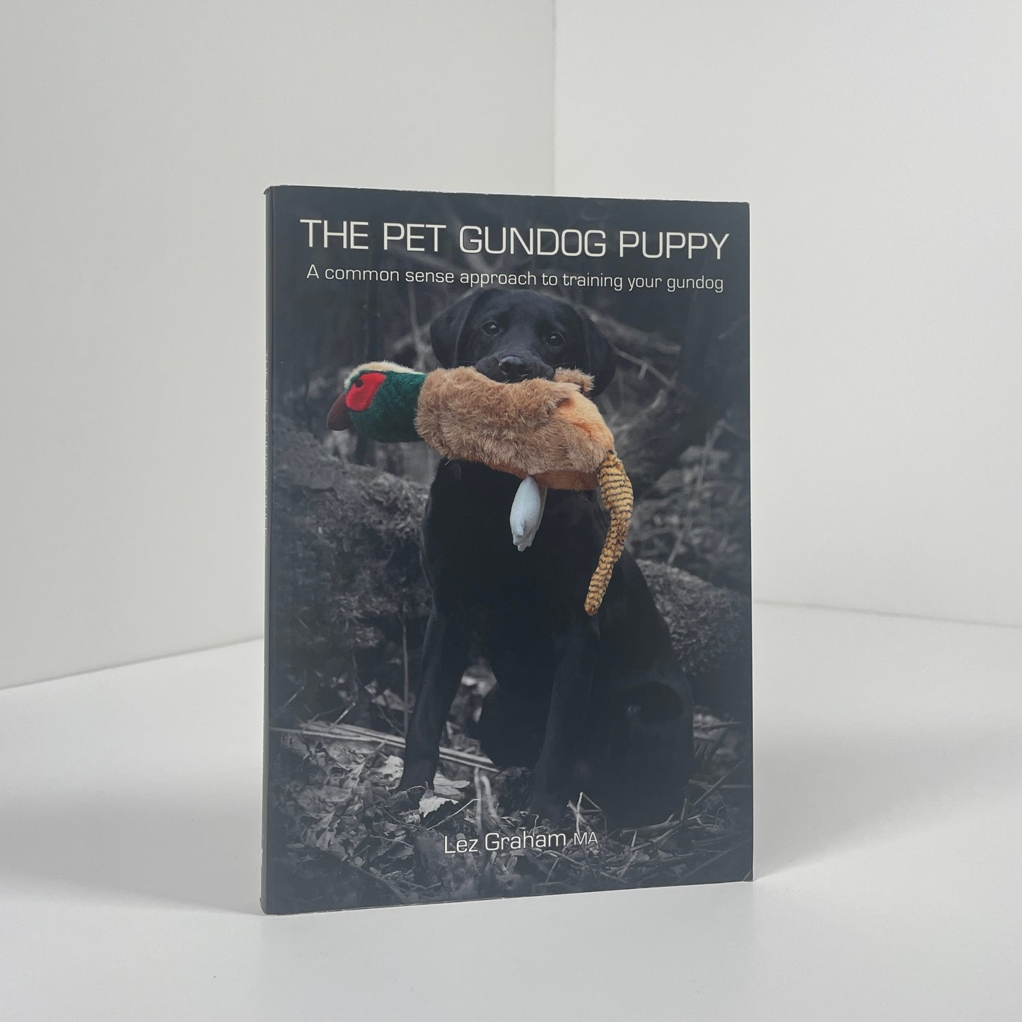 The Pet Gundog Puppy. A Common Sense Approach To Training Your Gundog; Graham, Lez