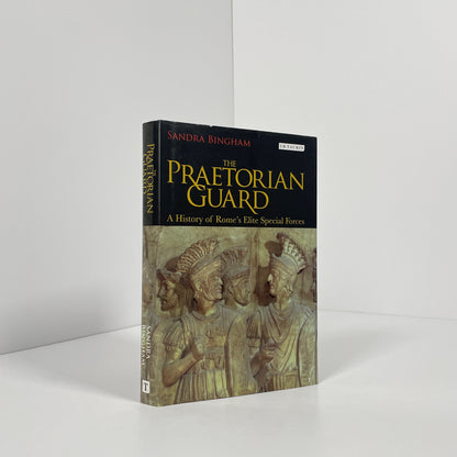 The Praetorian Guard, A History Of Rome's Elite Special Forces; Bingham, Sandra