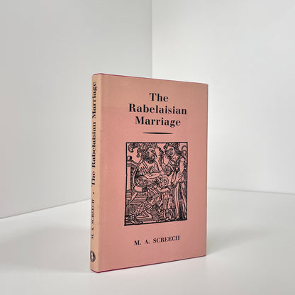 The Rabelaisian Marriage, Aspects Of Rabelais's Religion, Ethics & Comic Philosophy; Screech, M A