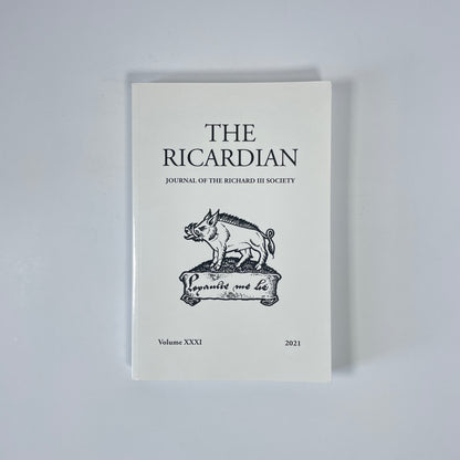 The Ricardian, Journal Of The Richard III Society, Volume XXXI; Sutton, Anne F