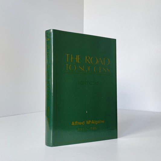 The Road To Success Alfred McAlpine 1935 1985; Gray, Tony