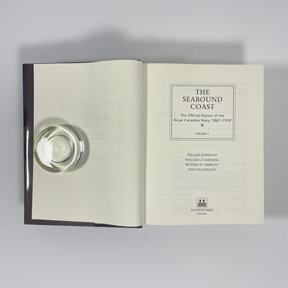 The Seabound Coast, The Official History Of The Royal Canadian Navy 1867-1939, Volume 1; Johnston, William; Rawling, William; Gimblett, Richard; MacFarlane, John