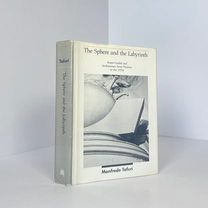 The Sphere And The Labyrinth, Avant-Gardes And Architecture From Piranesi To The 1970s; Tafuri, Manfredo