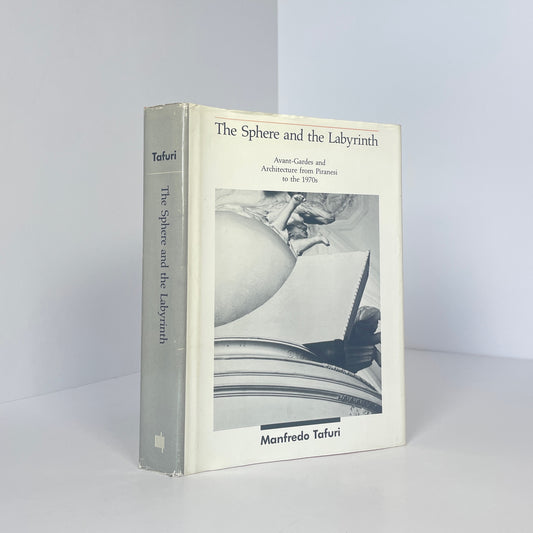 The Sphere And The Labyrinth, Avant-Gardes And Architecture From Piranesi To The 1970s; Tafuri, Manfredo