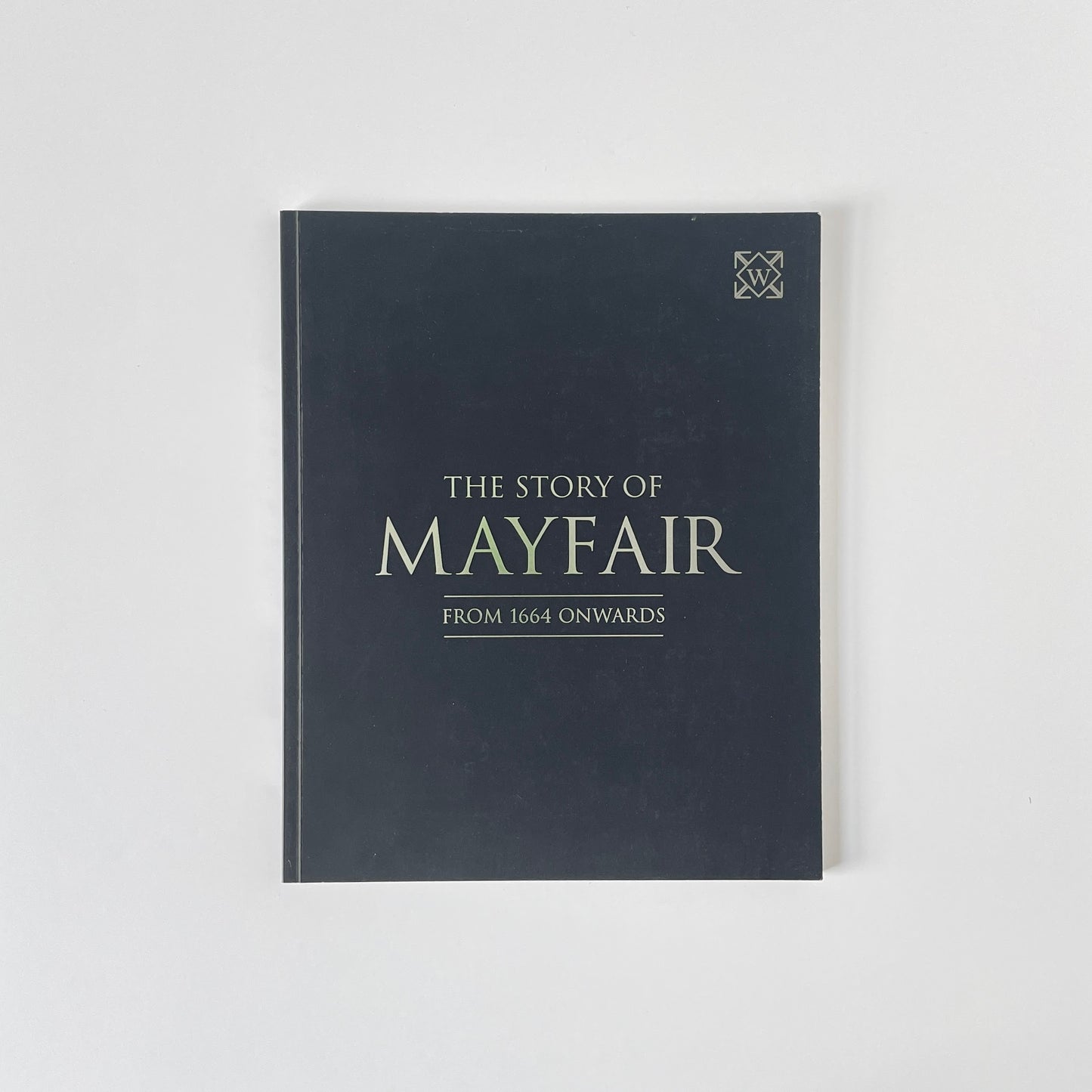 The Story Of Mayfair From 1664 Onwards; Wetherell, Peter