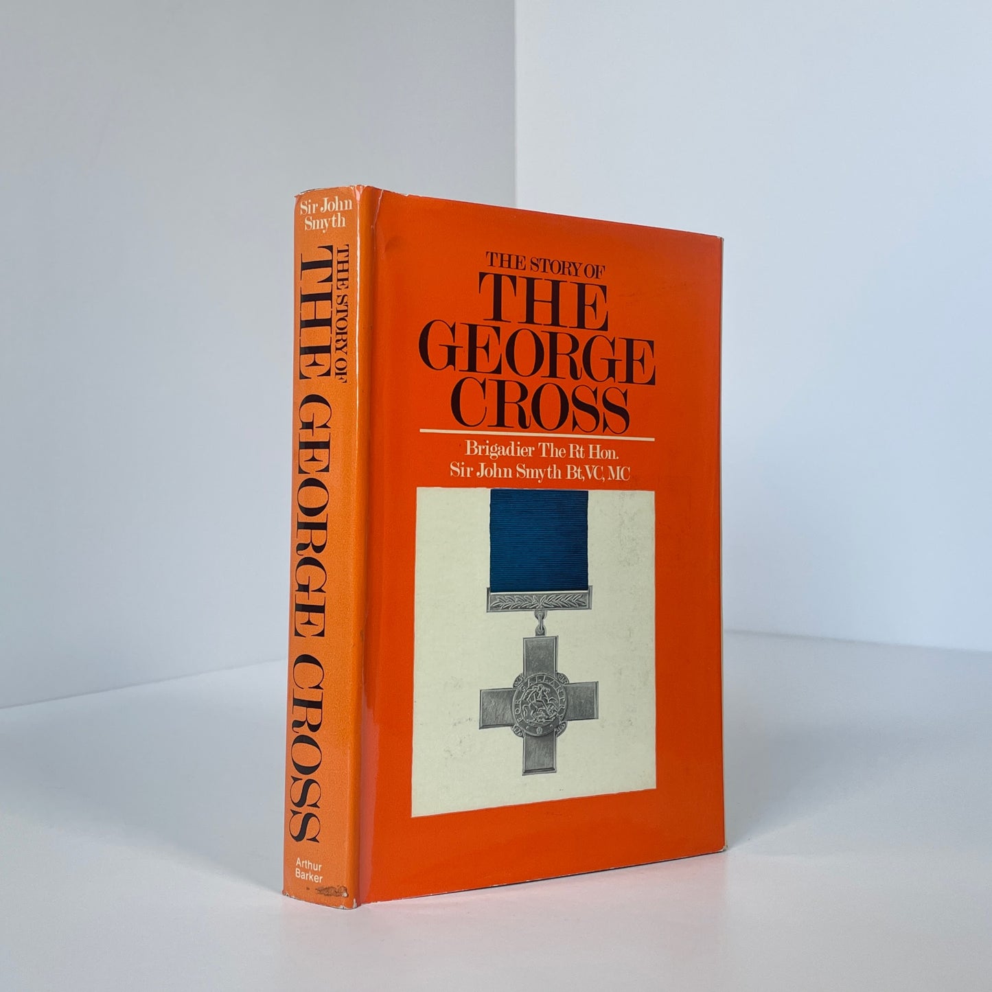 The Story Of The George Cross; Smyth, Brigadier The Rt Hon. Sir John