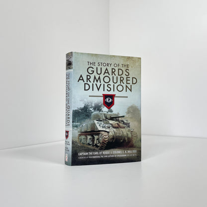 The Story Of The Guards Armoured Division; The Earl Of Rosse, Captain; Hill, Colonel E R