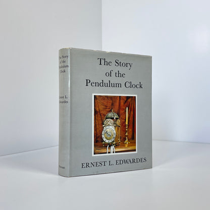 The Story Of The Pendulum Clock; Edwardes, Ernest L