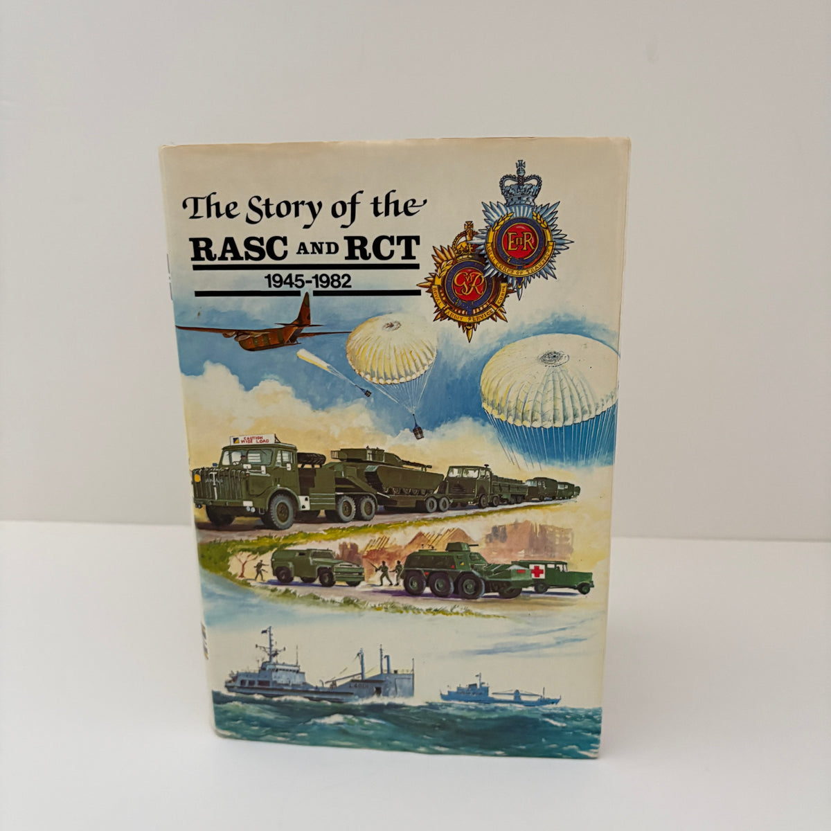 The Story Of The RASC And RCT 1945 - 1982; Sutton OBE, Editor in Chief Brigadier D.J.