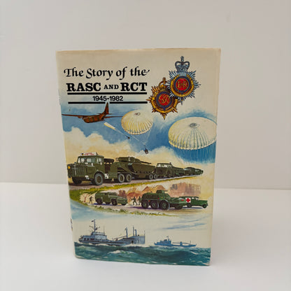 The Story Of The RASC And RCT 1945 - 1982; Sutton OBE, Editor in Chief Brigadier D.J.