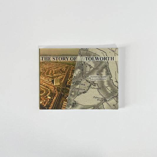 The Story Of Tolworth; Ward, Patricia; Phillips, Bob