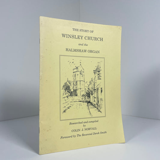 The Story Of Winsley Church And The Halmshaw Organ; Norvall, Colin J