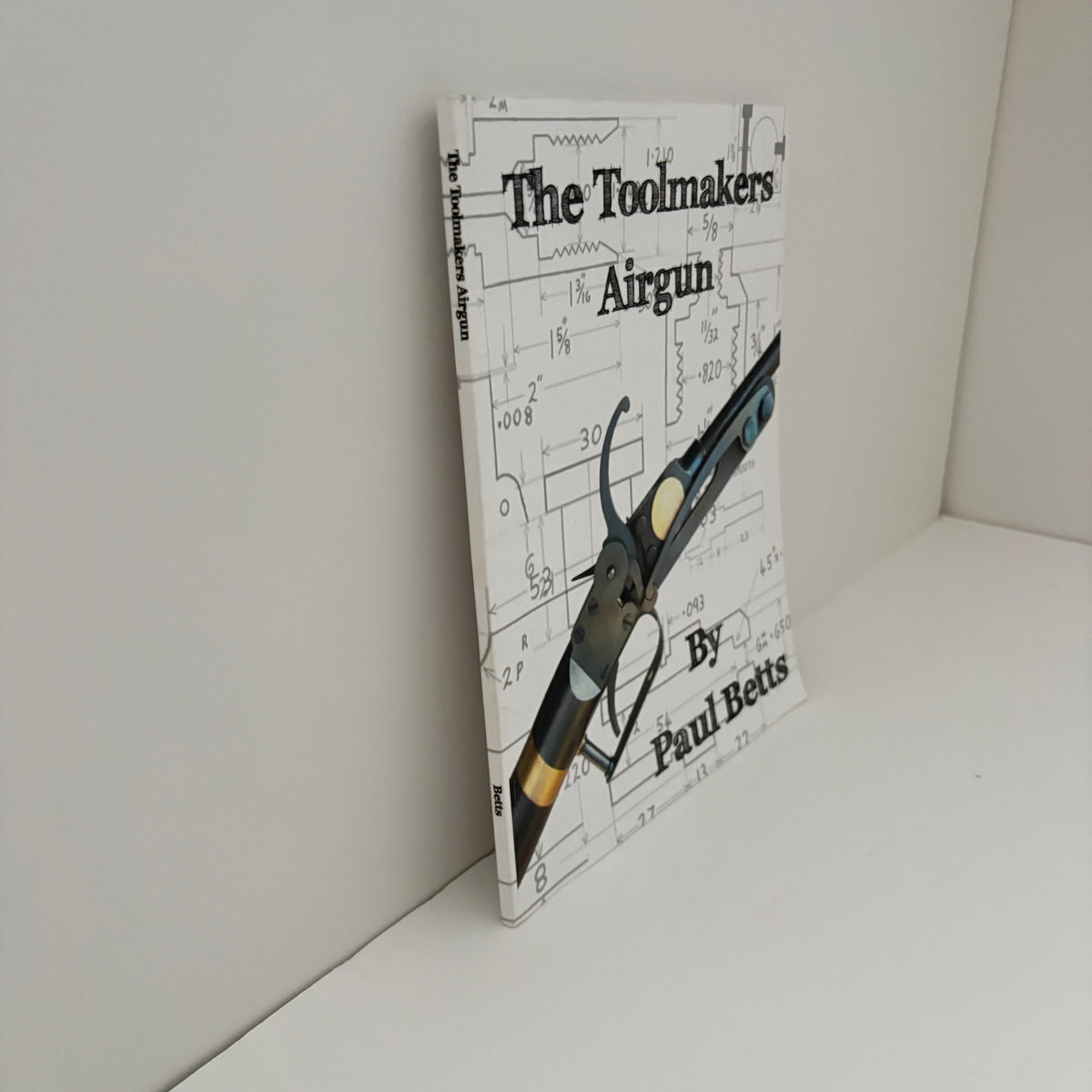 The Toolmakers Airgun; Betts, Paul