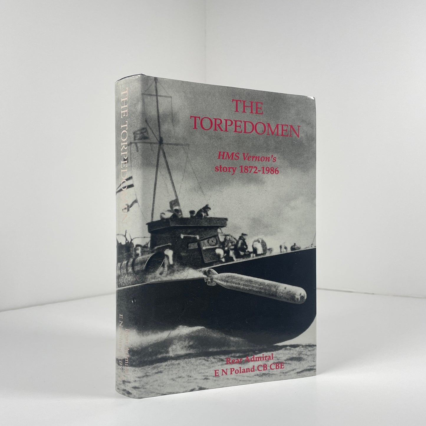 The Torpedomen HMS Vernon's Story 1872-1986; Poland CB CBE, Rear Admiral E.N.