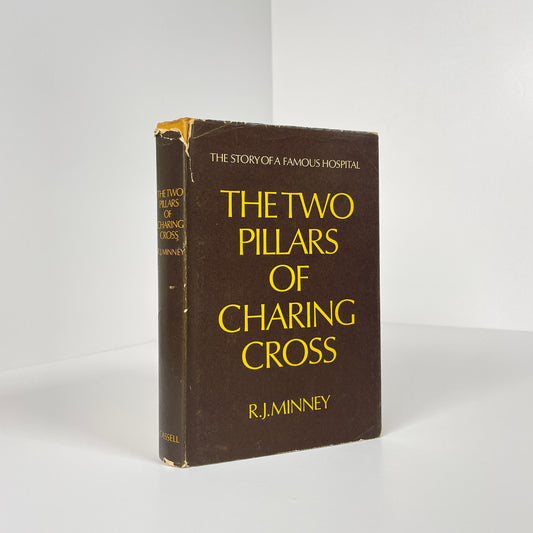 The Two Pillars Of Charing Cross, The Story Of  A Famous Hospital; Minney, R J