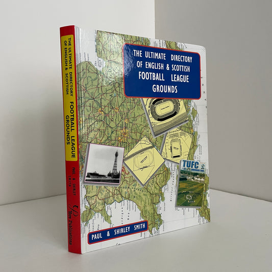 The Ultimate Directory Of English & Scottish Football League Grounds; Smith, Paul & Shirley