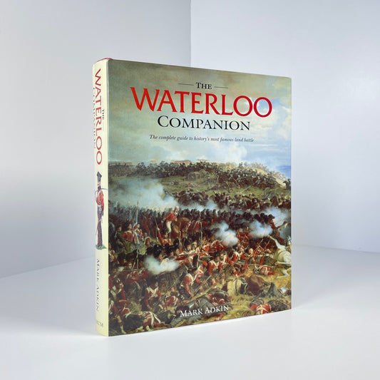 The Waterloo Companion, History's Most Famous Land Battle; Adkin, M