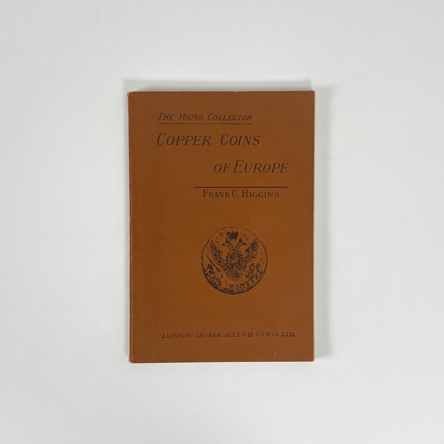 The Young Collector Copper Coins Of Europe; Higgins, Frank C