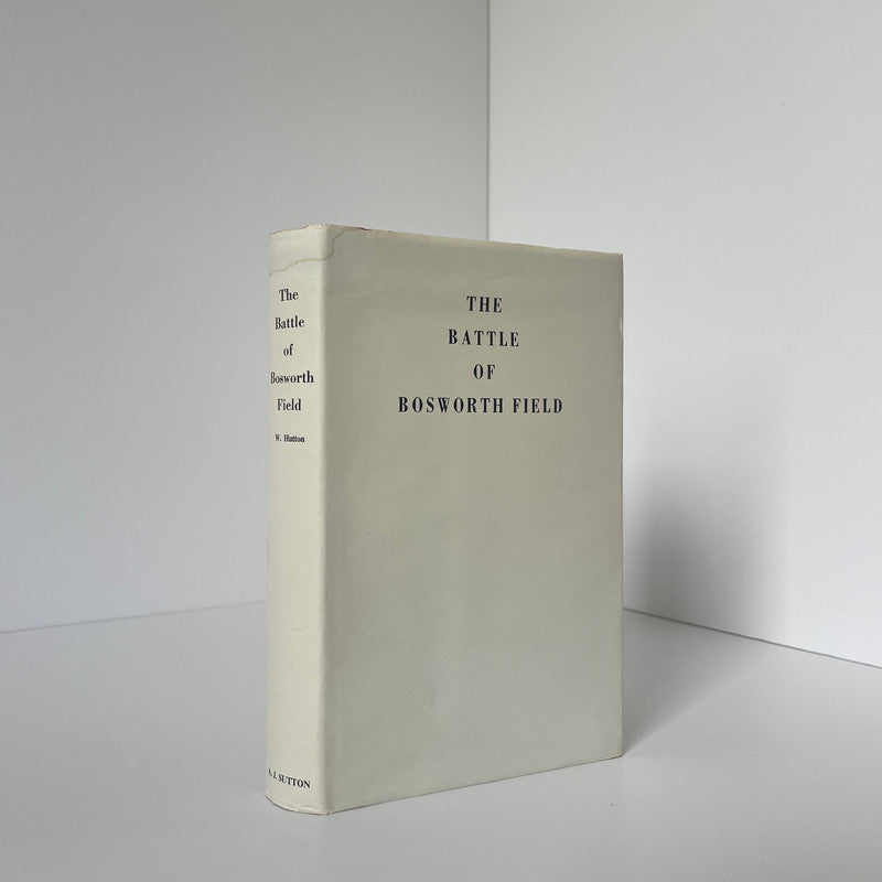 The Battle Of Bosworth Field; Hutton, W, Hardcover, Book