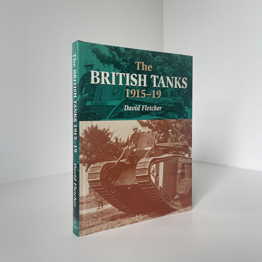 The British Tanks 1915-19 Fletcher David Hardcover Book