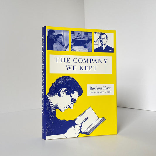 The Company We Kept; Kaye, Barbara (Mrs Percy Muir)