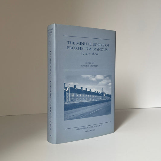 The Minute Books Of Froxfield Almshouse 1714-1866 Crowley Douglas Hardcover Book