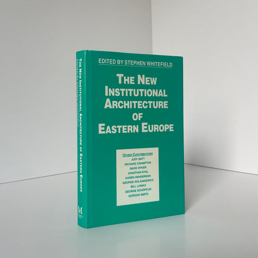 The New Institutional Architecture Of Eastern Europe Whitefield Stephen Hardcover Book