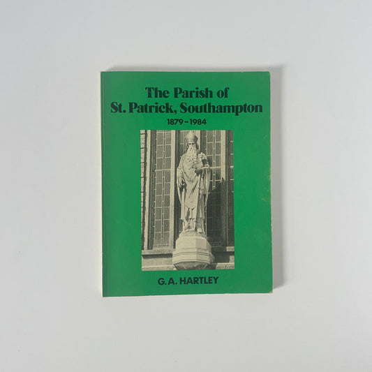 The Parish Of St Patrick Southampton 1879-1984 Hartley G A Soft cover Book