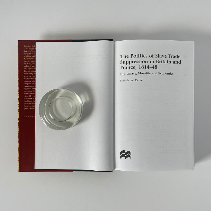The Politics Of Slave Trade Suppression In Britain And France 1814-48; Kielstra