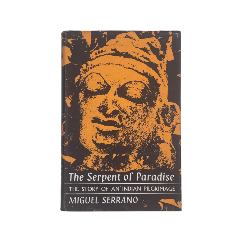 The Serpent Of Paradise, The Story Of An Indian Pilgrimage; Serrano, Miguel