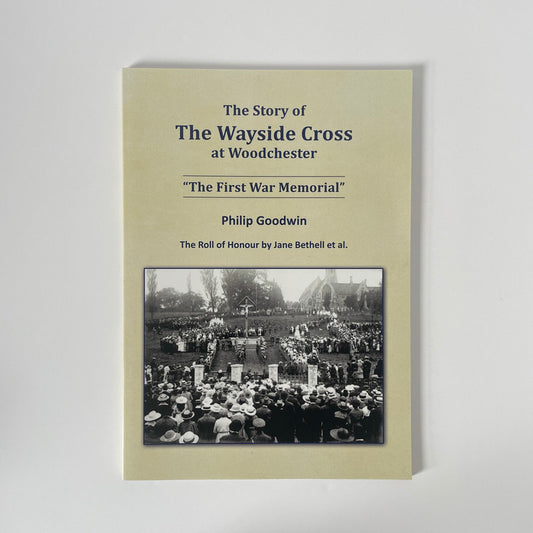 The Story Of The Wayside Cross At Woodchester The First War Memorial Signed Soft cover Book