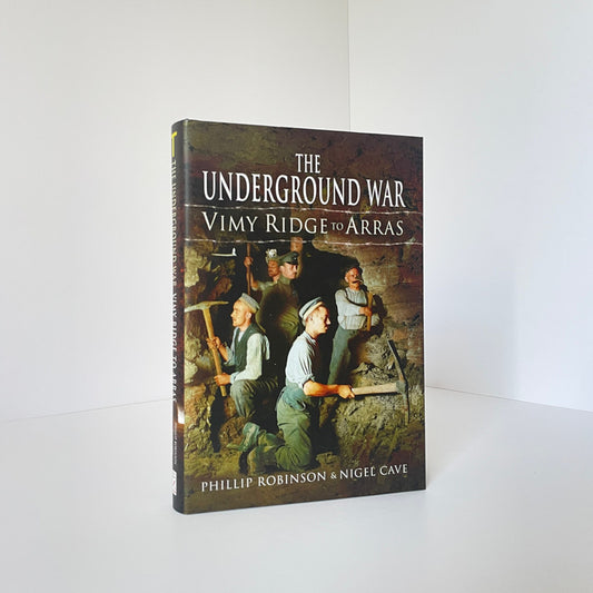 The Underground War Vimy Ridge To Arras; Robinson, Phillip; Nigel Cave