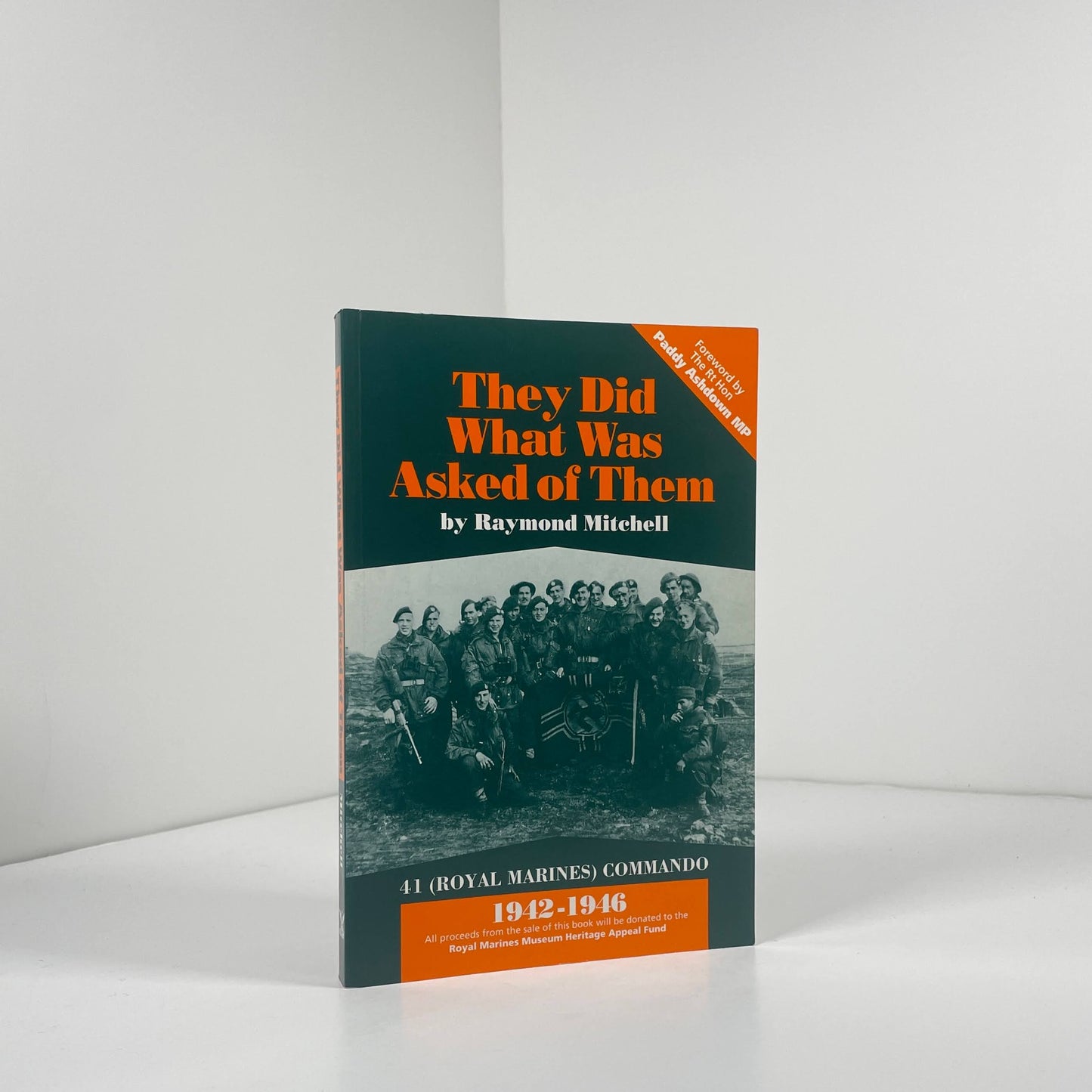 They Did What Was Asked Of Them 41 Royal Marines Commando 1942 - 1946; Mitchell, Raymond