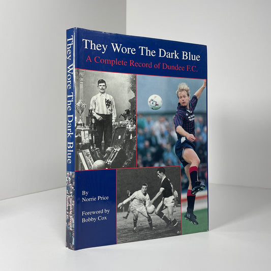 They Wore The Dark Blue A Complete Record Of Dundee F.C; Price, Norrie