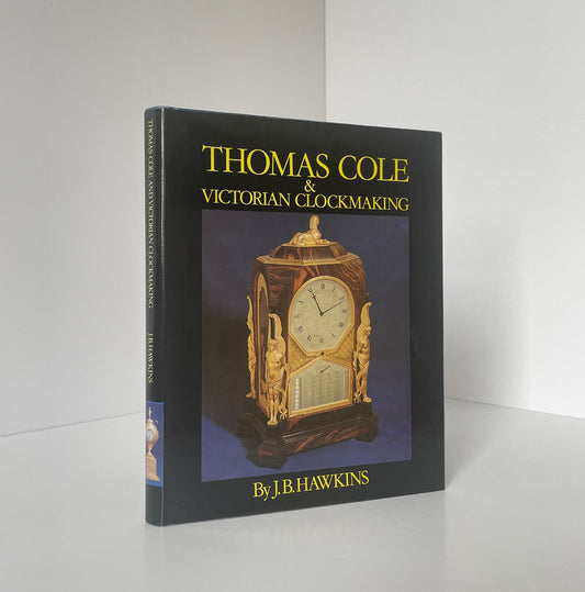 Thomas Cole & Victorian Clockmaking Hawkins J B Hardcover Book