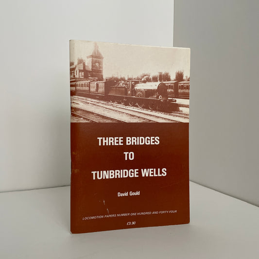Three Bridges To Tunbridge Wells; Gould, David