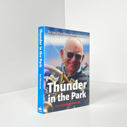 Thunder In The Park, The Story Of Tom Wheatcroft And Donington Park; Wheatcroft, Tom