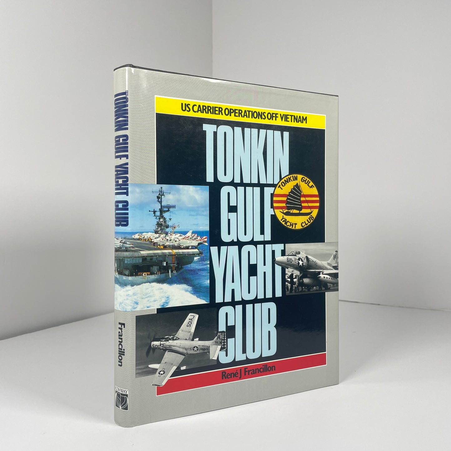 Tonkin Gulf Yacht Club US Carrier Operations Off Vietnam; Francillon, Rene J