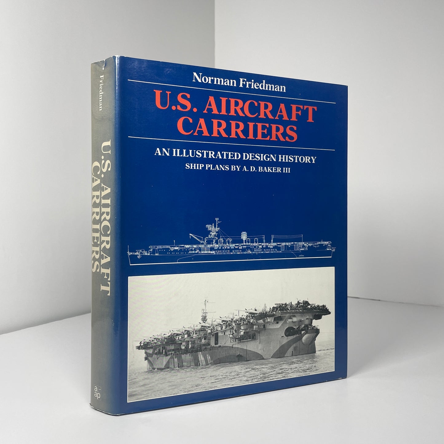 U.S Aircraft Carriers An Illustrated Design History; Friedman, Norman
