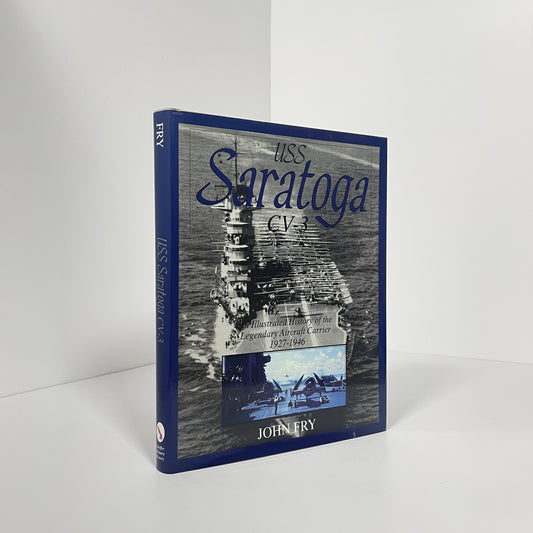 USS Saratoga CV-3, An Illustrated History Of The Legendary Aircraft Carrier 1927-1946; Fry, John